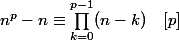 n^p-n\equiv \prod_{k=0}^{p-1}(n-k)\quad [p]